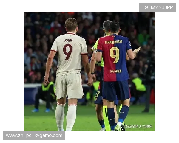 凯恩取代莱万成巴萨头号目标？拉波尔塔亲自推动交易